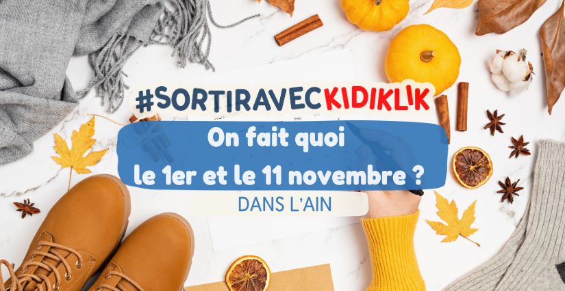 Que faire en famille les 1er et 11 novembre 2025 dans l'Ain ? Nos idées de sorties pour profiter des jours fériés