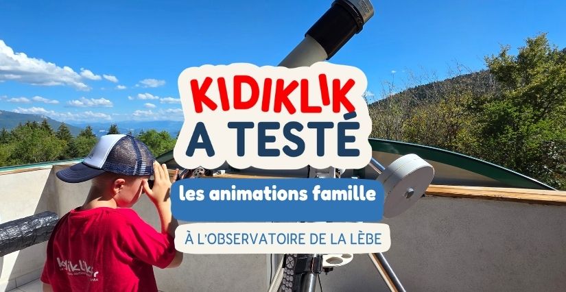 Kidiklik a testé les animations de l'Observatoire de la Lèbe dans l'Ain : notre reportage en famille