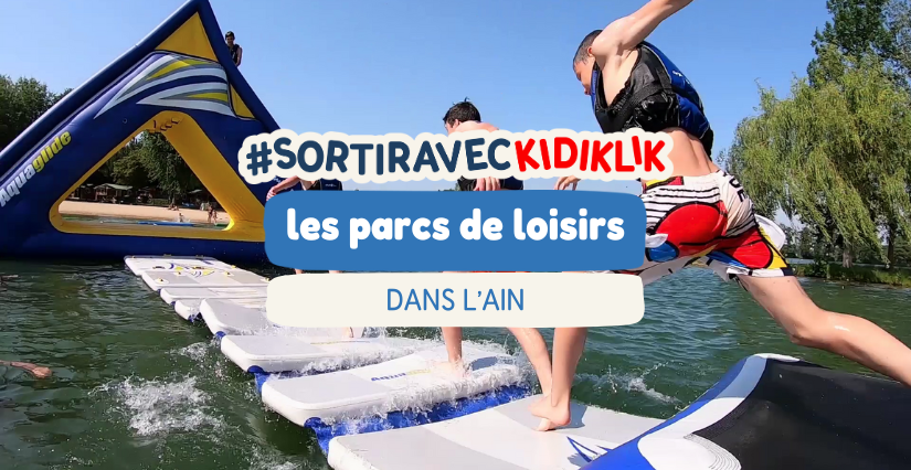 Les meilleurs parcs de loisirs dans l’Ain à tester cet été avec les enfants