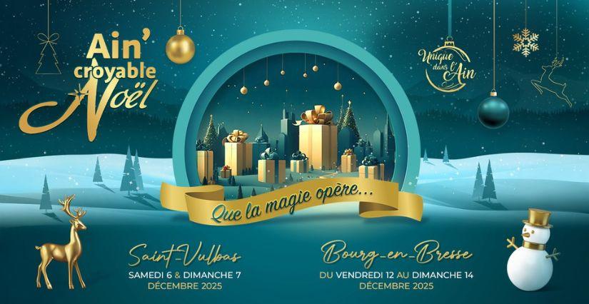 Ain'croyable Noël 2025 en famille à Saint-Vulbas et Bourg-en-Bresse