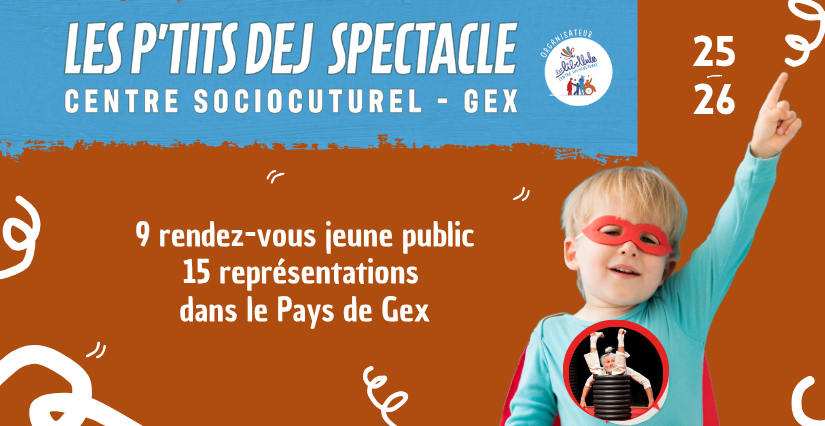 P’tits Déj Spectacles [25-26] en famille dans le Pays de Gex avec le Centre Socio-Culturel Les Libellules 