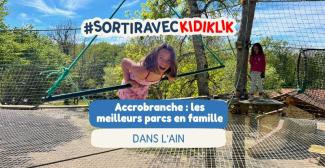 Accrobranche dans l’Ain : les meilleurs parcs pour grimper en famille 