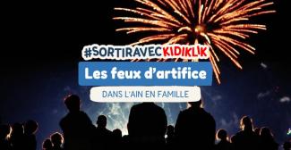 Feux d’artifice dans l’Ain - Été 2025 : des moments magiques en famille