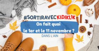 Que faire en famille les 1er et 11 novembre 2025 dans l'Ain ? Nos idées de sorties pour profiter des jours fériés