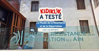 Kidiklik a testé le Musée de la Résistance et de la Déportation de l’Ain 